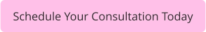 Schedule Your Consultation Today